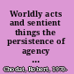 Worldly acts and sentient things the persistence of agency from Stein to DeLillo /