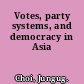 Votes, party systems, and democracy in Asia