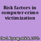 Risk factors in computer-crime victimization