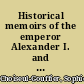 Historical memoirs of the emperor Alexander I. and the court of Russia /
