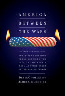 America between the wars : from 11/9 to 9/11 : the misunderstood years between the fall of the Berlin Wall and the start of the War on Terror /