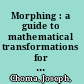 Morphing : a guide to mathematical transformations for architects and designers /