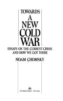 Towards a new cold war : essays on the current crisis and how we got there /