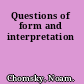 Questions of form and interpretation