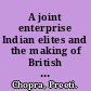 A joint enterprise Indian elites and the making of British Bombay /