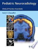 Pediatric neuroradiology : clinical practice essentials /