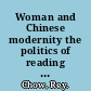 Woman and Chinese modernity the politics of reading between West and East /