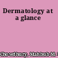 Dermatology at a glance