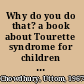 Why do you do that? a book about Tourette syndrome for children and young people /