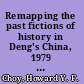 Remapping the past fictions of history in Deng's China, 1979 -1997 /