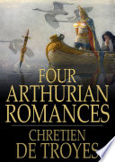 Four Arthurian romances /