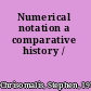 Numerical notation a comparative history /