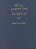 Healing children's grief : surviving a parent's death from cancer /