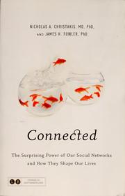 Connected : the surprising power of our social networks and how they shape our lives /