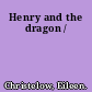 Henry and the dragon /