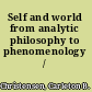 Self and world from analytic philosophy to phenomenology /