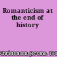 Romanticism at the end of history