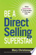 Be a direct selling superstar achieve financial freedom for yourself and others as a direct sales leader /