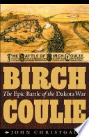 Birch Coulie the epic battle of the Dakota war /