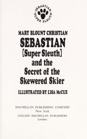 Sebastian (super sleuth) and the secret of the skewered skier /