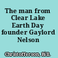 The man from Clear Lake Earth Day founder Gaylord Nelson /
