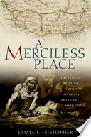 A merciless place the fate of Britain's convicts after the American Revolution /