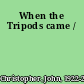 When the Tripods came /