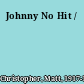 Johnny No Hit /