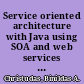 Service oriented architecture with Java using SOA and web services to build powerful Java applications /