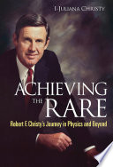 Achieving the rare Robert F. Christy's journey in physics and beyond /