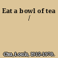 Eat a bowl of tea /