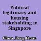 Political legitimacy and housing stakeholding in Singapore /