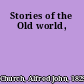 Stories of the Old world,