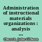 Administration of instructional materials organizations : analysis and evaluative criteria for materials centers /