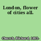 London, flower of cities all.