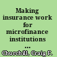 Making insurance work for microfinance institutions a technical guide to developing and delivering microinsurance /