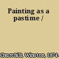 Painting as a pastime /
