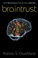 Braintrust : what neuroscience tells us about morality /