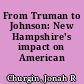 From Truman to Johnson: New Hampshire's impact on American politics,