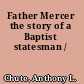 Father Mercer the story of a Baptist statesman /