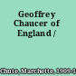 Geoffrey Chaucer of England /