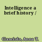 Intelligence a brief history /