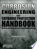 Corrosion engineering and cathodic protection handbook : with extensive question and answer section /