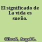 El significado de La vida es sueño.