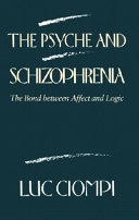 The psyche and schizophrenia : the bond between affect and logic /