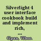 Silverlight 4 user interface cookbook build and implement rich, standard-friendly user interfaces with Silverlight and Expression Blend /