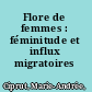 Flore de femmes : féminitude et influx migratoires /