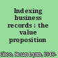 Indexing business records : the value proposition /