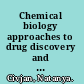 Chemical biology approaches to drug discovery and development to targeting disease /