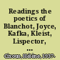 Readings the poetics of Blanchot, Joyce, Kafka, Kleist, Lispector, and Tsvetayeva /